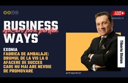 Business Ways – Afaceri fara Perdea – episodul 6 – Tiberiu Stoian fondatorul "Exonia"