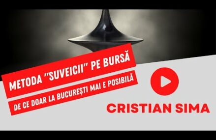 Despre metoda "suveicii" de pe bursă | De ce mai este posibilă doar la București? | Cristian Sima