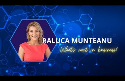 What’s next in business cu Raluca Munteanu